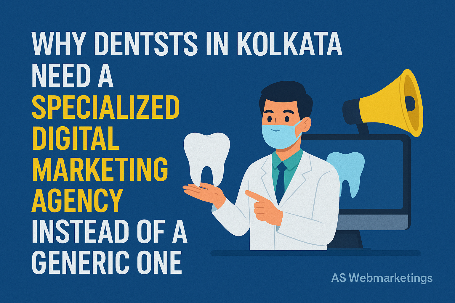 Why Dentists in Kolkata Need a Specialized Digital Marketing Agency Instead of a Generic One